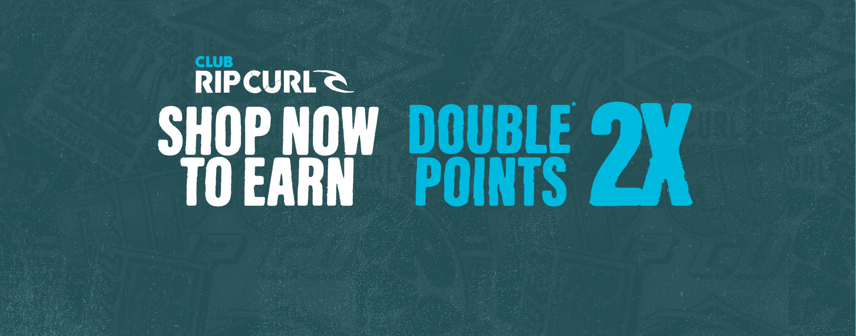 Promotional banner for Club Rip Curl with text 'Shop Now to Earn' and 'Double Points 2X' on a dark teal background.
